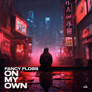Dengarkan On My Own lagu dari Fancy Floss dengan lirik