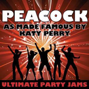 ดาวน์โหลดและฟังเพลง Peacock (As Made Famous By Katy Perry) พร้อมเนื้อเพลงจาก Ultimate Party Jams