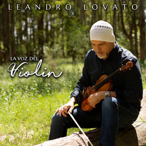 Dengarkan lagu La Voz del Violin nyanyian Leandro Lovato dengan lirik
