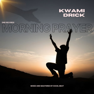 ดาวน์โหลดและฟังเพลง Morning prayer พร้อมเนื้อเพลงจาก Kwamidrick