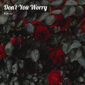 Album Don't You Worry from Kovic
