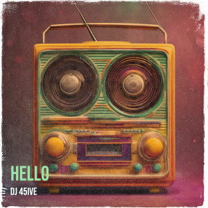 Album Hello from DJ 45ive