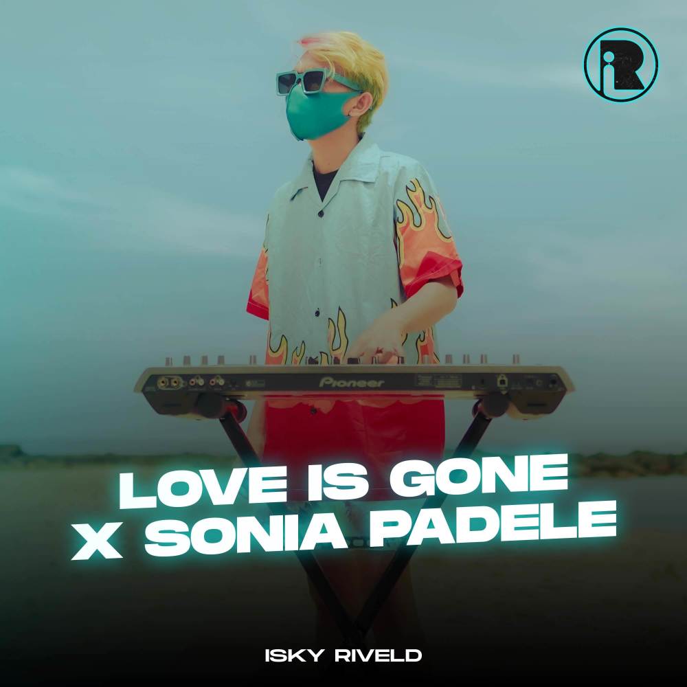 Love Is Gone X Sonia Padele