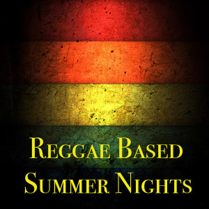 อัลบัม Reggae Based Summer Nights ศิลปิน Various Artists