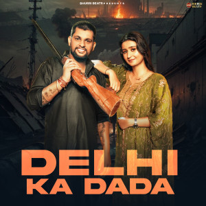 Listen to Delhi Ka Dada song with lyrics from Ravikant Bhurri