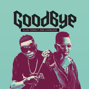 收聽ALLAN TONIKS的Goodbye歌詞歌曲