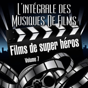 L'Intégrale Des Musiques De Films的專輯Vol. 7 : Films De Super Héros