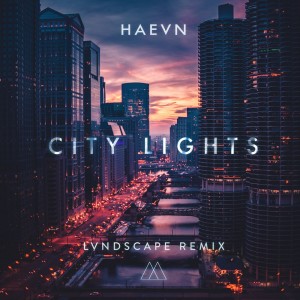 Listen to City Lights (LVNDSCAPE Remix) song with lyrics from HAEVN