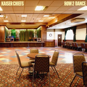 อัลบัม How 2 Dance ศิลปิน Kaiser Chiefs