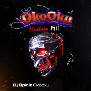 收聽DJ SPIRIT OKOOKU的Okooku Mixtape (Prt 15)歌詞歌曲