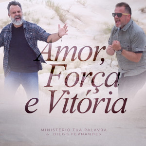 อัลบัม Amor, Força e Vitória ศิลปิน Ministério Tua Palavra