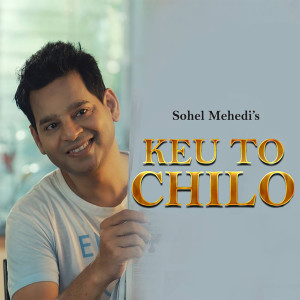 Sohel Mehedi的专辑Keu To Chilo