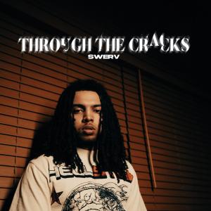 Swerv的專輯Through The Cracks (Explicit)