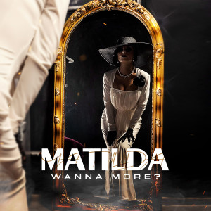 Matilda的专辑Wanna more