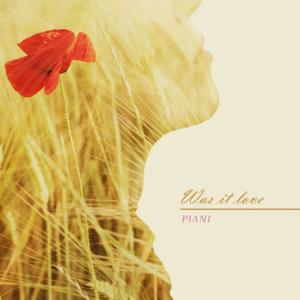 อัลบัม Was It Love? ศิลปิน Piani