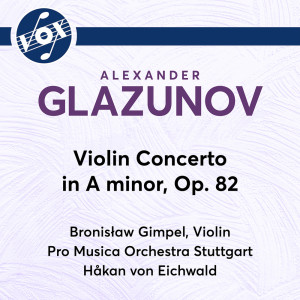 อัลบัม Glazunov: Violin Concerto in A Minor, Op. 82 ศิลปิน Bronislaw Gimpel