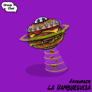 Listen to La Hamburguesa song with lyrics from Rayburger