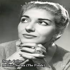 Tullio Serafin的專輯Maria Callas: Bellini - Norma (The Finale)