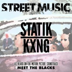 收聽STATIK KXNG的Street Music (From "Meet the Blacks")歌詞歌曲