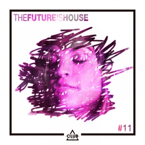 The Future is House #11 dari Various Artists
