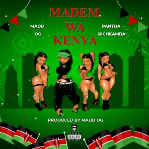 Listen to Madem Wa Kenya(feat. PANTHA RICHKAMBA) (Explicit) song with lyrics from Madd OG