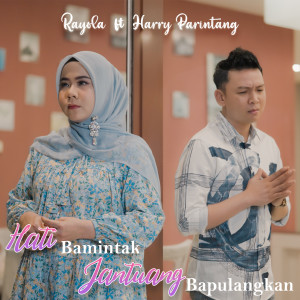 Dengarkan Hati Bamintak Jantuang Bapulangkan lagu dari Rayola dengan lirik
