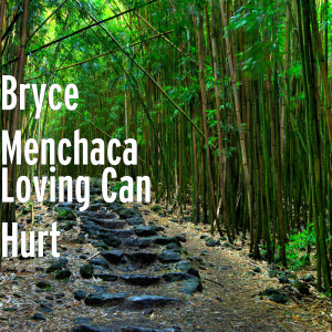 收聽Bryce Menchaca的Loving Can Hurt歌詞歌曲
