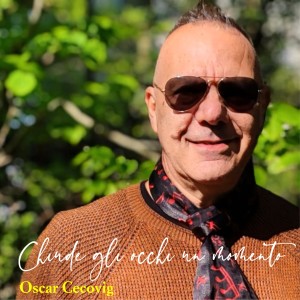Listen to Chiude gli occhi un momento song with lyrics from Oscar Cecovig