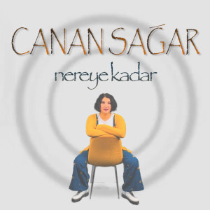 Listen to Nereye Kadar song with lyrics from Canan Sağar