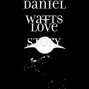 收聽Daniel Watts的Love Story歌詞歌曲