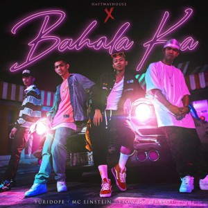 收聽MC Einstein的Bahala Ka歌詞歌曲