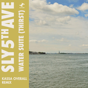 Album Water Suite (Thirst) (Kassa Overall Remix) oleh Sly5thAve