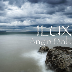 ดาวน์โหลดและฟังเพลง Angin Dalu พร้อมเนื้อเพลงจาก Ilux