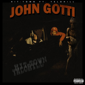 อัลบัม John Gotti (feat. Yelohill) ศิลปิน Hit-Town