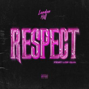 收聽London Hill的Respect (feat. LGP Qua) (Explicit)歌詞歌曲