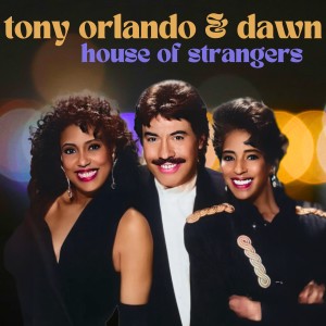 Tony Orlando & Dawn的專輯House of Strangers