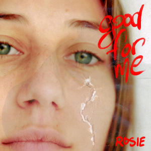 อัลบัม Good For Me ศิลปิน Rosie