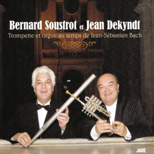 อัลบัม Trompette et orgue au temps de J. S. Bach ศิลปิน Bernard Soustrot