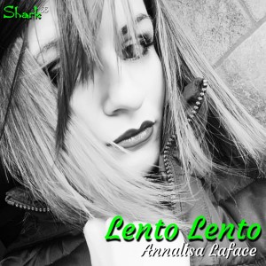 Listen to Lento lento song with lyrics from Annalisa Laface