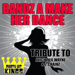 收聽Party Hit Kings的Bandz a Make Her Dance (Tribute to Juicy J, Lil Wayne & 2 Chainz) (Explicit)歌詞歌曲
