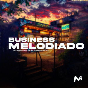 ดาวน์โหลดและฟังเพลง BUSINESS MELODIADO (Explicit) พร้อมเนื้อเพลงจาก DJ Vitinho BR