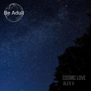Dengarkan lagu Cosmic Love nyanyian Alex V dengan lirik
