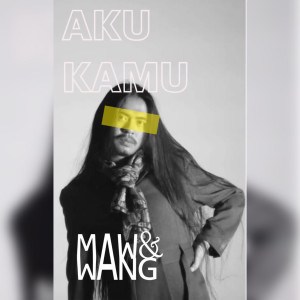 Listen to Aku Kamu song with lyrics from Mawang