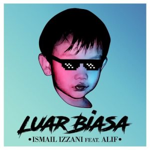 ดาวน์โหลดและฟังเพลง Luar Biasa (feat. Alif) พร้อมเนื้อเพลงจาก Ismail Izzani