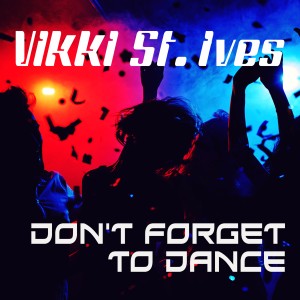 Vikki St. Ives的專輯Don't Forget to Dance