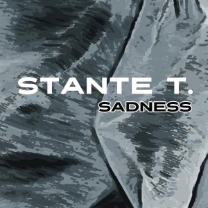 Dengarkan lagu Sadness nyanyian Stante T. dengan lirik