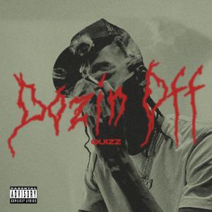 Listen to Dozin Off (Explicit) song with lyrics from Quizz