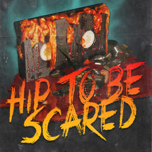 ดาวน์โหลดและฟังเพลง Hip to Be Scared พร้อมเนื้อเพลงจาก VideoMassTV