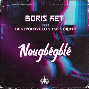 Listen to Nougbégblé song with lyrics from Boris Ket