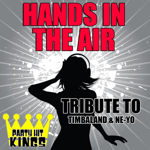 Hands in the Air (Tribute to Timbaland & Ne-Yo)